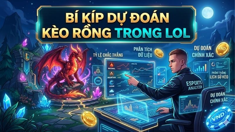 bi-kip-du-doan-keo-rong-trong-lol